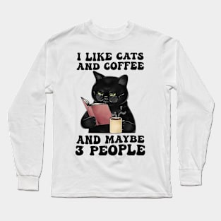 I Like Cats And Coffee And Maybe 3 People Long Sleeve T-Shirt